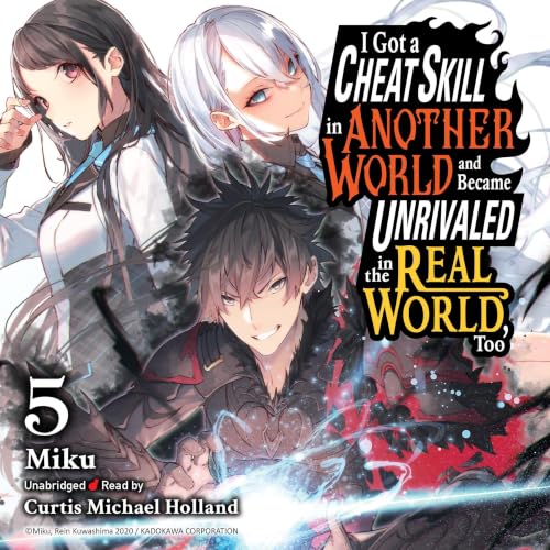 Cover of I Got a Cheat Skill in Another World and Became Unrivaled in the Real World, Too, Vol. 5 (light novel)