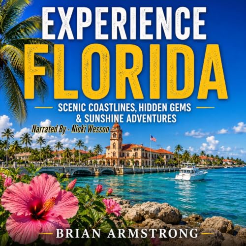 Cover of Experience Florida: Scenic Coastlines, Hidden Gems & Sunshine Adventures