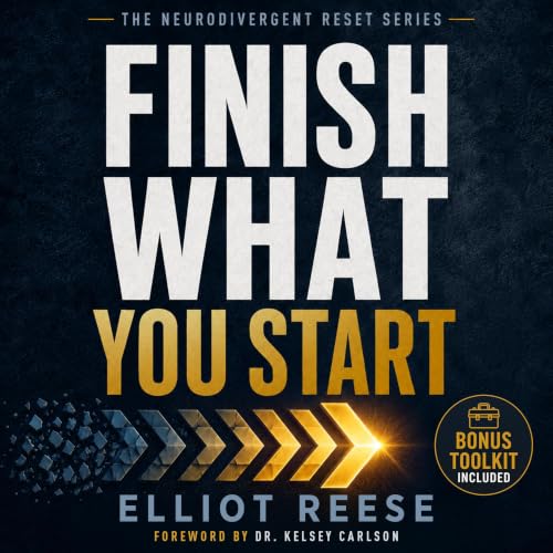 Cover of Finish What You Start: Why You Lose Motivation, Struggle with Follow-Through, and How to Rewire Your Brain to Overcome Procrastination and Finish What Matters Without Burnout