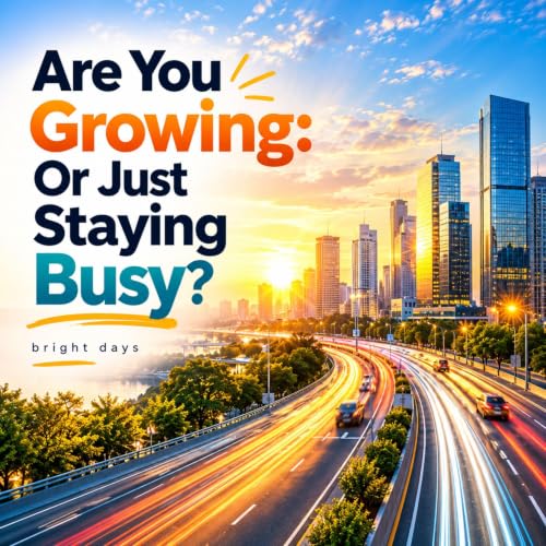 Cover of Are You Growing: Or Just Staying Busy?
