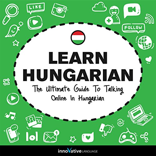 Cover of Learn Hungarian: The Ultimate Guide to Talking Online in Hungarian