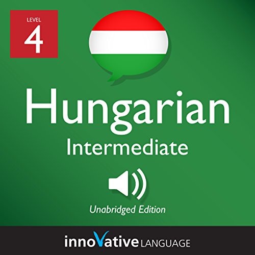Cover of Learn Hungarian - Level 4: Intermediate Hungarian: Volume 1: Lessons 1-25