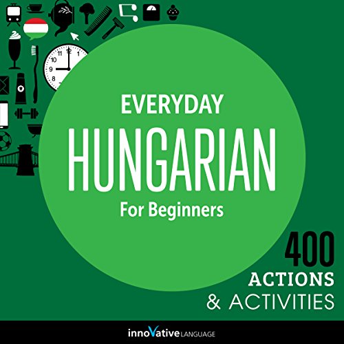 Cover of Everyday Hungarian for Beginners - 400 Actions & Activities