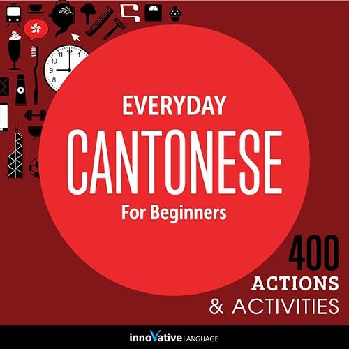 Cover of Everyday Cantonese for Beginners - 400 Actions & Activities