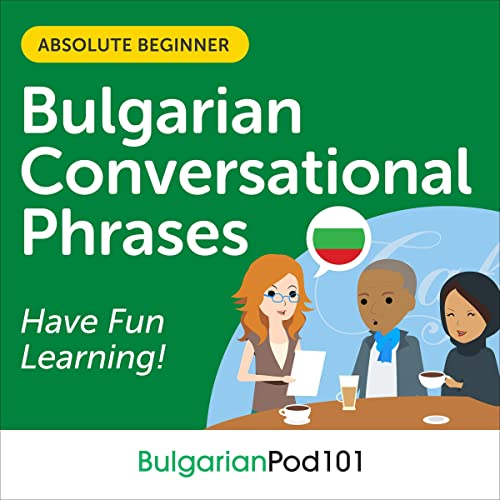 Cover of Conversational Phrases Bulgarian Audiobook: Level 1 - Absolute Beginner