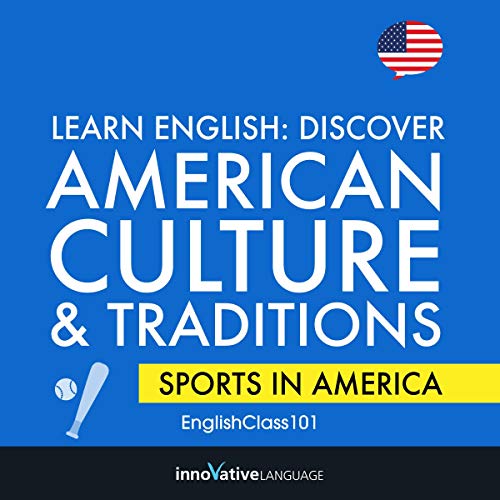 Cover of Learn English: Discover American Culture & Traditions (Sports in America)