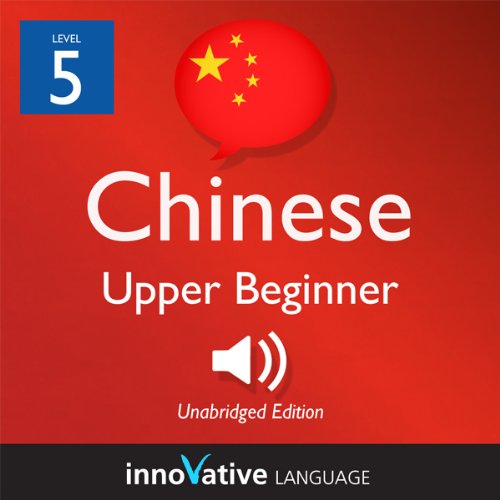 Cover of Learn Chinese - Level 5: Upper Beginner Chinese, Volume 1: Lessons 1-25