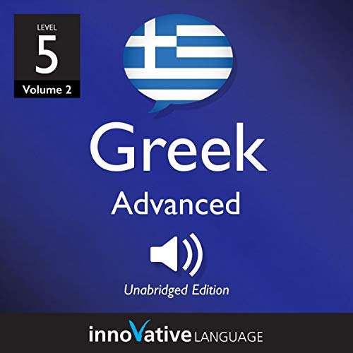 Cover of Learn Greek - Level 5: Advanced Greek (Volume 2: Lessons 1-25)