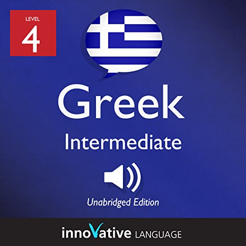 Cover of Learn Greek - Level 4: Intermediate Greek: Volume 1: Lessons 1-25