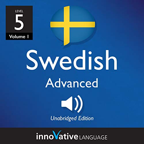 Cover of Learn Swedish - Level 5: Advanced Swedish, Volume 1