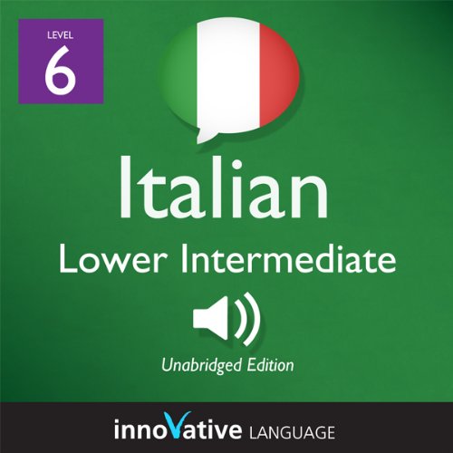 Cover of Learn Italian - Level 6: Lower Intermediate Italian, Volume 1: Lessons 1-25