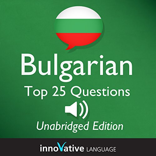 Cover of Learn Bulgarian - Top 25 Bulgarian Questions You Need to Know, Lessons 1-25