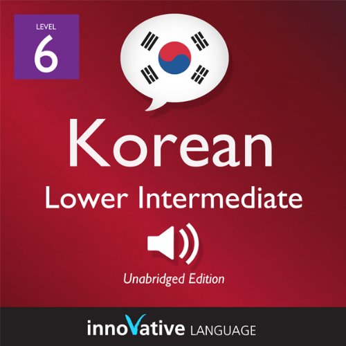 Cover of Learn Korean - Level 6: Lower Intermediate Korean, Volume 1: Lessons 1-25