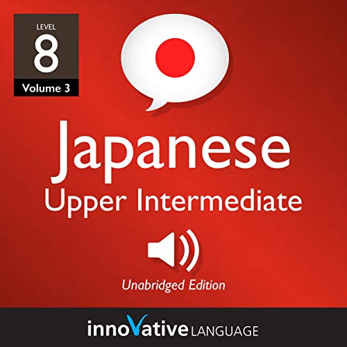 Cover of Learn Japanese - Level 8: Upper Intermediate Japanese, Volume 3
