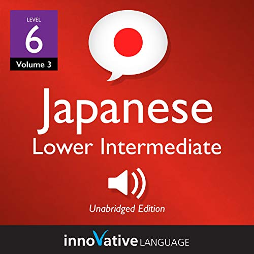 Cover of Learn Japanese - Level 6: Lower Intermediate Japanese, Volume 3
