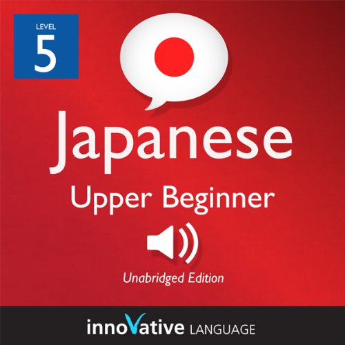 Cover of Learn Japanese - Level 5: Upper Beginner Japanese, Volume 2: Lessons 1-25