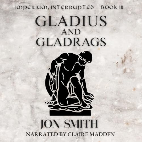 Cover of Gladius and Gladrags: A Roman Murder Mystery (Imperium, Interrupted Book 3)