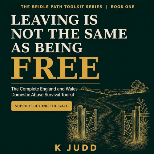 Cover of Leaving Is Not the Same as Being Free: The Complete England and Wales Domestic Abuse Survival Toolkit (The Bridle Path Toolkit Series)