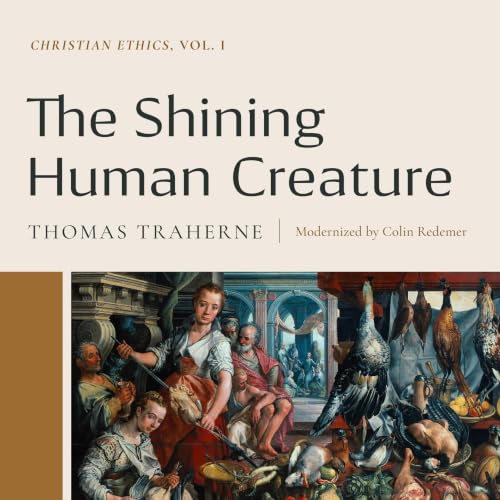 Cover of The Shining Human Creature: Christian Ethics Vol. 1