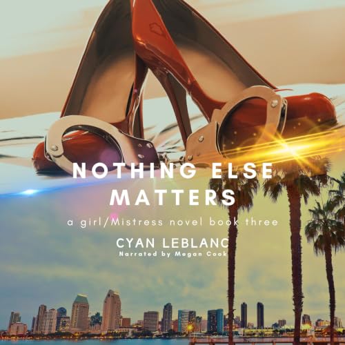 Cover of Nothing Else Matters (A girl/Mistress Story Book 3)