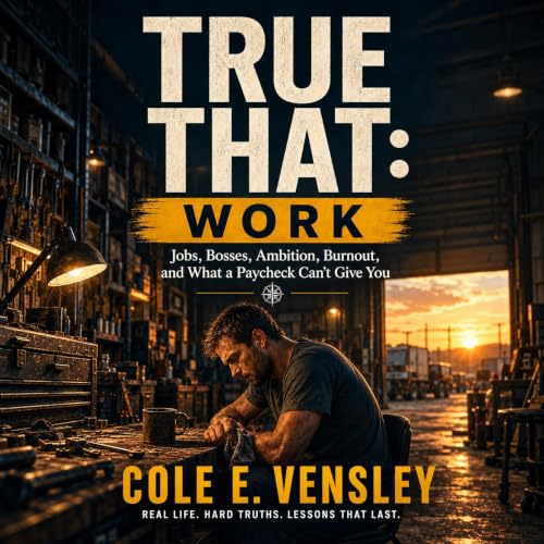 Cover of TRUE THAT: WORK: Jobs, Bosses, Ambition, Burnout, and What a Paycheck Can't Give You