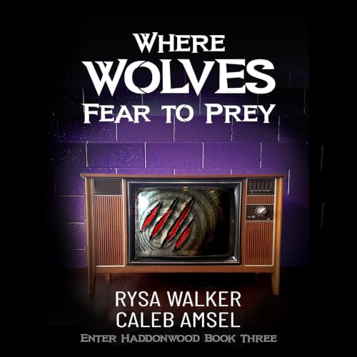 Cover of Where Wolves Fear to Prey: Enter Haddonwood Book Three