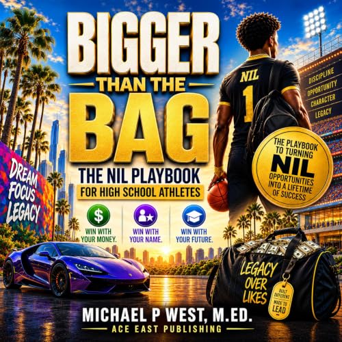 Cover of Bigger Than the Bag : The NIL Playbook for High School Athletes ... Win With Your Money. Win With Your Name. Win With Your Future