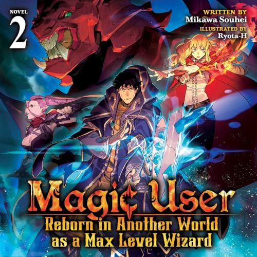 Cover of Magic User: Reborn in Another World as a Max Level Wizard (Light Novel) Vol. 2