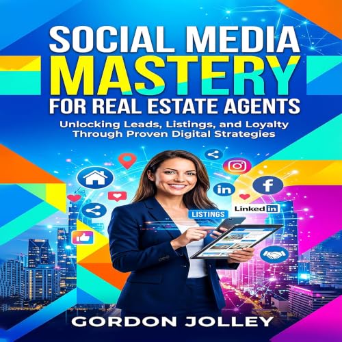 Cover of Social Media Mastery for Real Estate Agents: Unlocking Leads, Listings, and Loyalty Through Proven Digital Strategies (2026 Real Estate Marketing Series with AI Book 6)