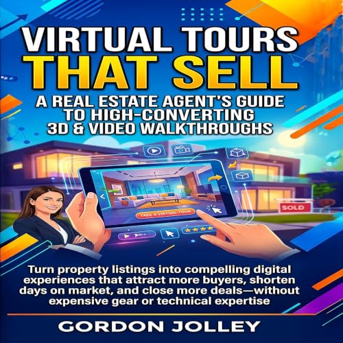 Cover of Virtual Tours That Sell:: A Real Estate Agent's Guide to High-Converting 3D & Video Walkthroughs (2026 Real Estate Marketing Series with AI Book 4)