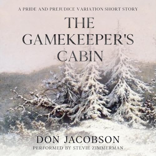 Cover of The Gamekeeper's Cabin: A Pride and Prejudice Holiday Short Story