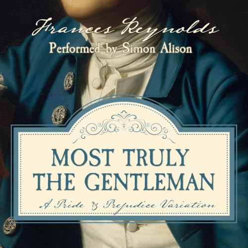 Cover of Most Truly the Gentleman: A Pride and Prejudice Variation