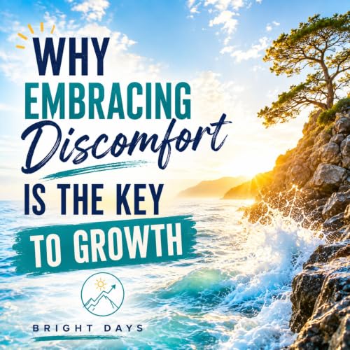 Cover of Why Embracing Discomfort Is the Key to Growth (Self-Help Short Reads: Self-Respect & Personal Growth)