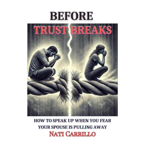 Cover of Before Trust Breaks: How to Speak Up When You Fear Your Spouse is Pulling Away