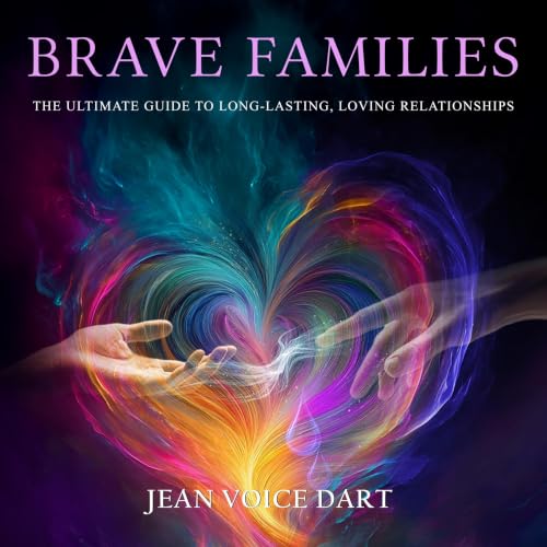 Cover of Brave Families: The Ultimate Guide to Long-Lasting, Loving Relationships