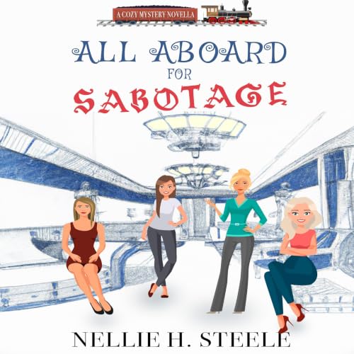 Cover of All Aboard for Sabotage: A Crossover Cozy Mystery Novella (Lily & Cassie By the Sea Mysteries)