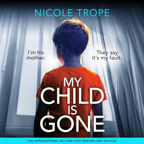 Cover of My Child Is Gone: A completely unputdownable and gripping psychological thriller