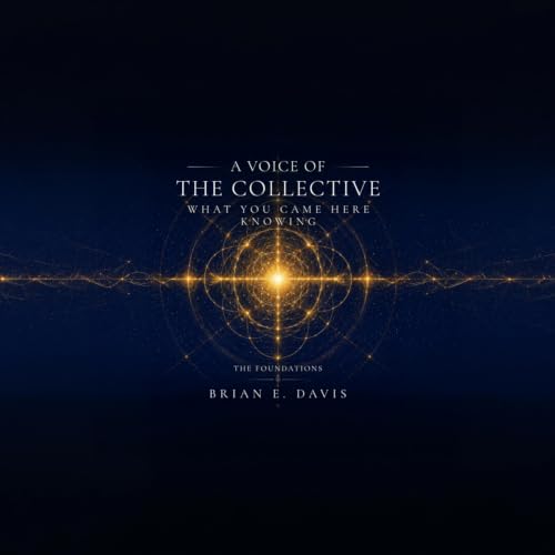 Cover of A Voice of The Collective: What You Came Here Knowing: The Foundations