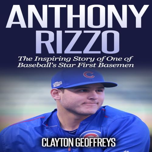 Cover of Anthony Rizzo: The Inspiring Story of One of Baseball's Star First Basemen (Baseball Biography Books)