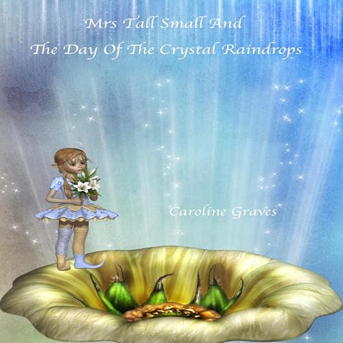 Cover of Mrs. Tall Small and the Day of the Crystal Raindrops