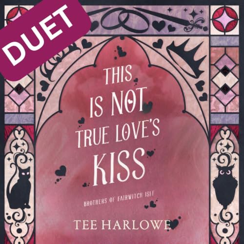 Cover of This Is Not True Love's Kiss: A Cozy Fantasy Romance (Brothers of Fairwitch Isle Book 4)