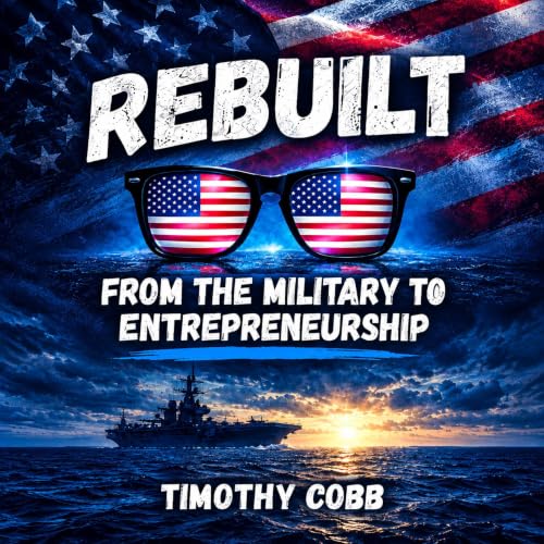 Cover of Rebuilt: From The Military To Entrepreneurship (The Blue-Collar MBA)