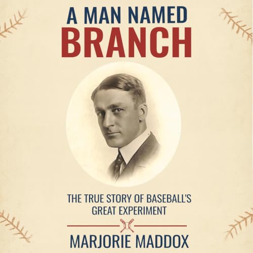 Cover of A Man Named Branch: The True Story of Baseball's Great Experiment