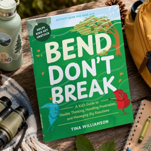 Cover of Bend Don't Break: A Kid's Guide to Flexible Thinking, Handling Frustration, and Managing Big Reactions