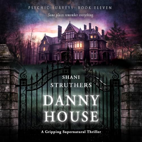 Cover of Psychic Surveys Book Eleven: Danny House: A Gripping Supernatural Thriller