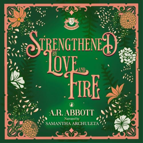 Cover of Strengthened by Love and Fire (The House of Ward Book 3)