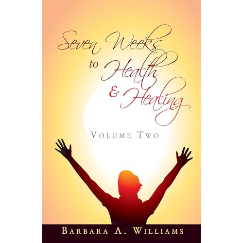 Cover of Seven Weeks to Health and Healing - Volume Two