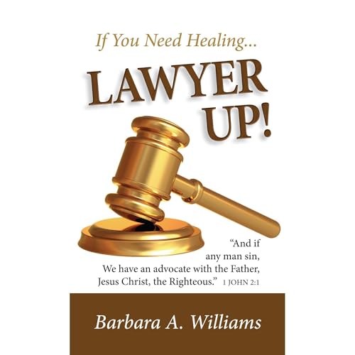 Cover of If You Need Healing? LAWYER UP!
