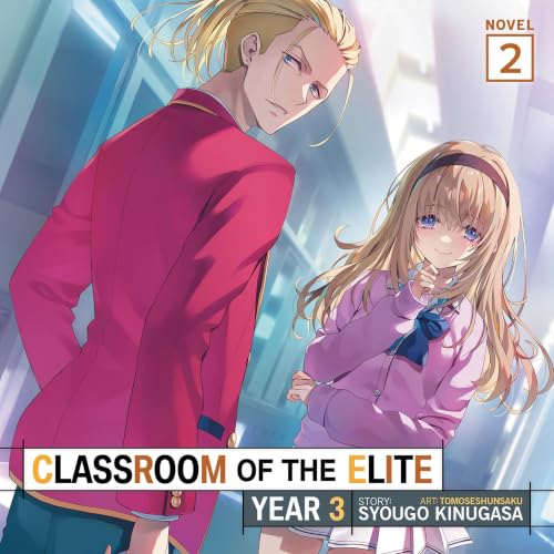 Cover of Classroom of the Elite: Year 3 (Light Novel) Vol. 2 (Classroom of the Elite (Light Novel) Book 31)