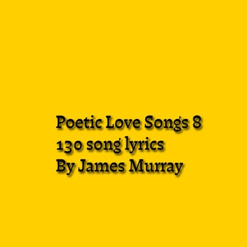 Cover of Poetic Love Songs 8: 130 song lyrics